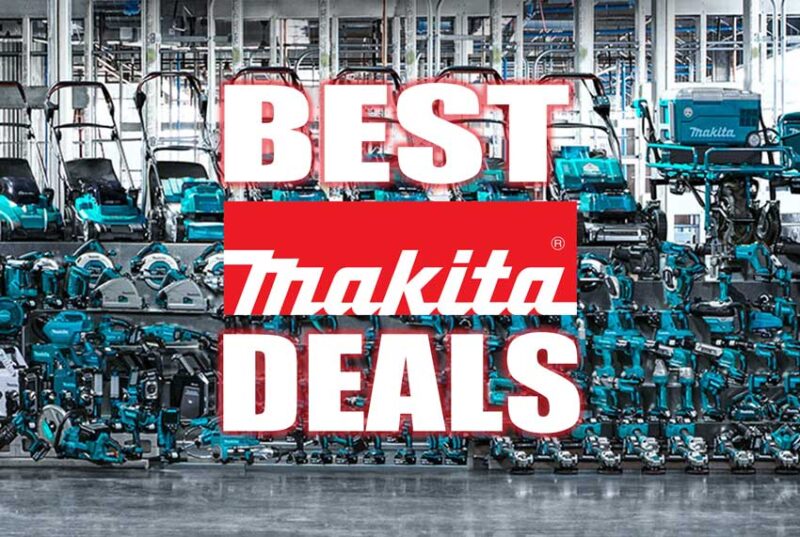 Best Makita Tools Deals Discounts Coupons Sales