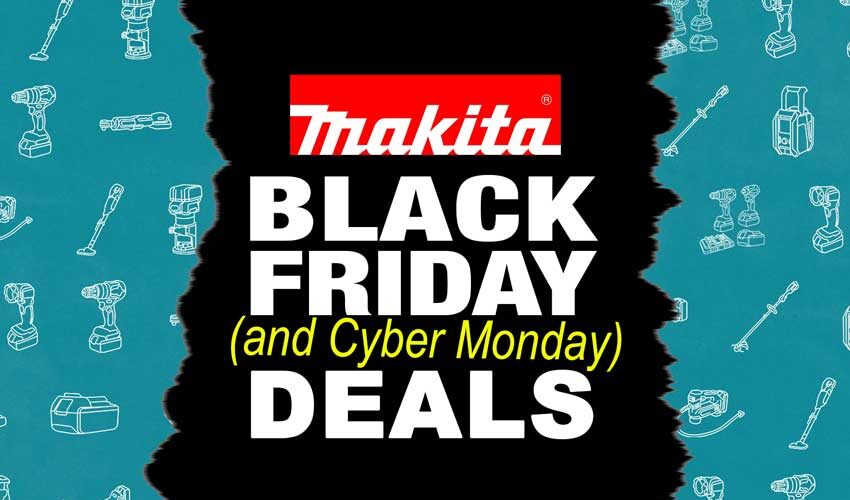 Best Makita Black Friday Deals